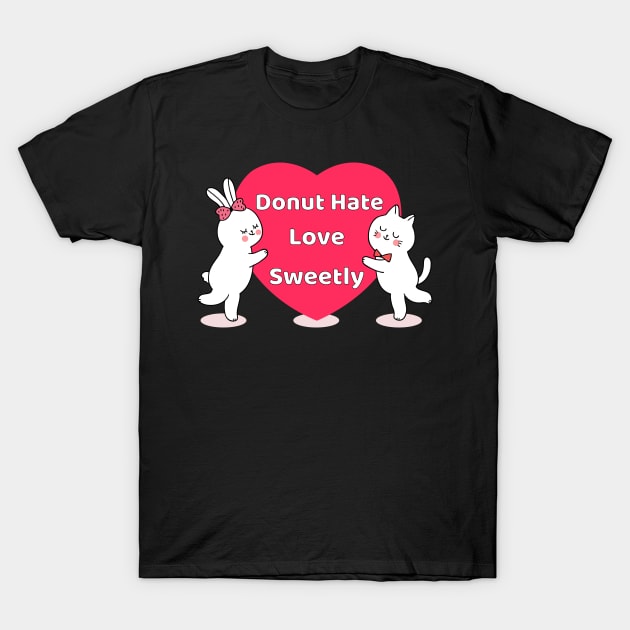 Donut Hate Love Sweetly T-Shirt by EmmaShirt